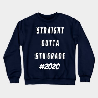 Straight Outta 5th grade 2020 Crewneck Sweatshirt